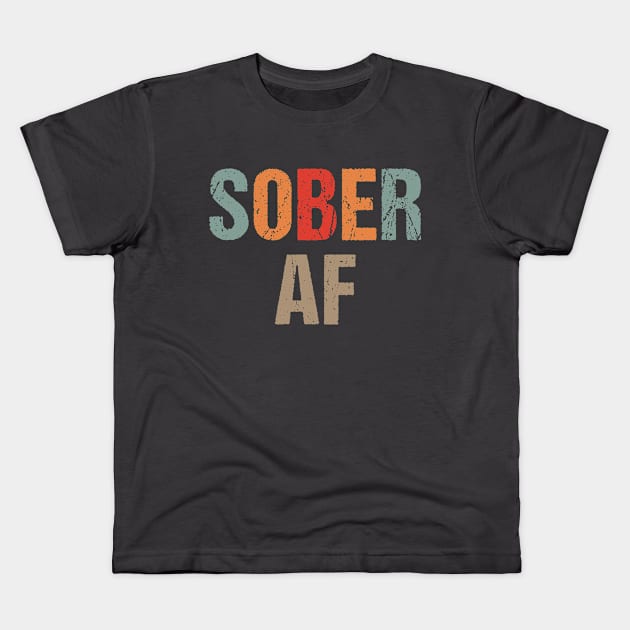 Sober Af Sobriety Inspiration Recovery Sober Life Pride Kids T-Shirt by Shop design